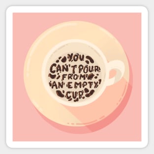 Can&#39;t Pour From an Empty Cup Lettering Illustration Sticker